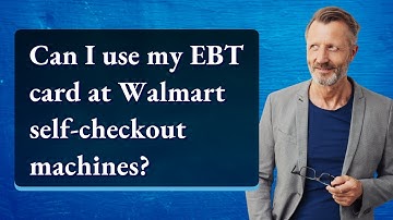 Can I use my EBT card at Walmart self-checkout machines?