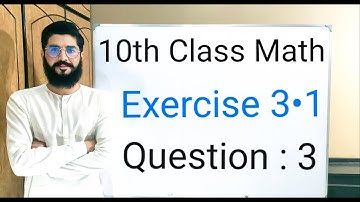 10th class Math Exercise 3.1 Question 3 |  Balochistan Board | FREE EDUCATION | Muhammad Hilal