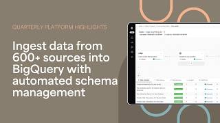 Ingest data from 600+ sources into BigQuery with automated schema management