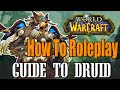 How To Roleplay a Druid - WoW Lore