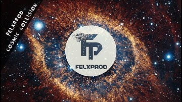 Felxprod - Cosmic Collision (Free Download)
