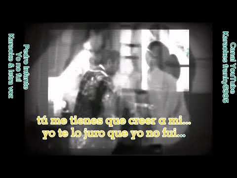 PEDRO INFANTE, YO NO FUI, KARAOKE & LETRA VOZ - YouTube