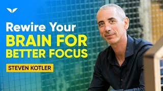 Peak Performance Expert - Steven Kotler - Shares Secrets On How To Improve Your Focus