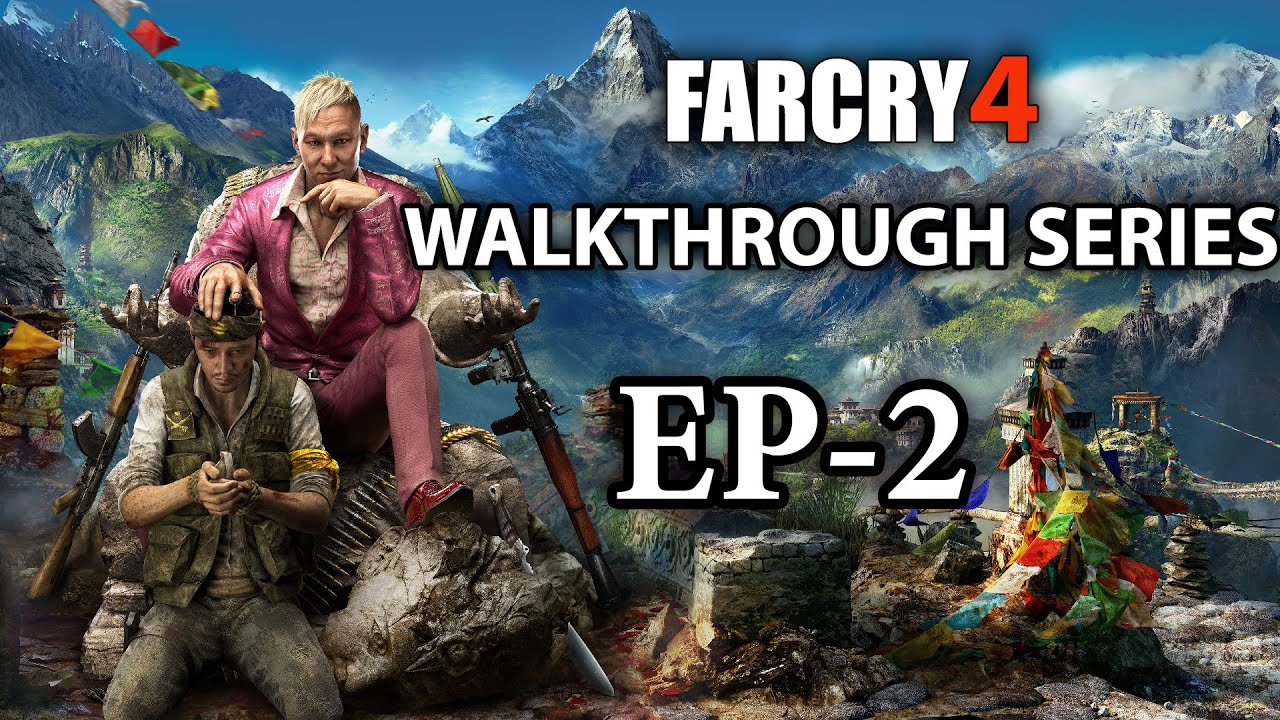 FAR CRY-4 Walkthroug SERIES EP 2 |PC GAMEPLAY| GAMING ZONE - YouTube