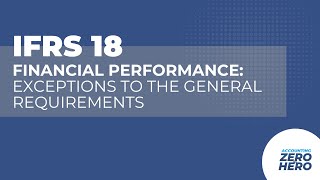 IFRS 18: Financial Performance | Exceptions to the General Requirements