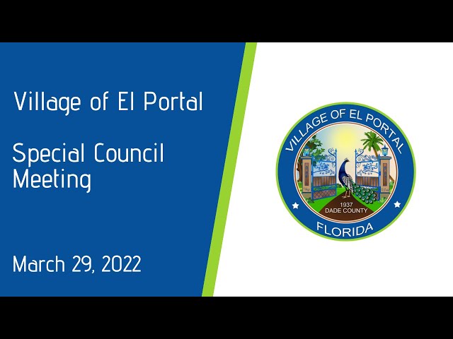 Village of El Portal Special Council Meeting March 29th, 2022