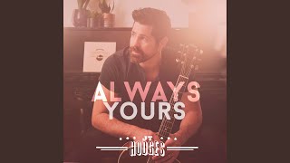 Watch Jt Hodges Always Yours video