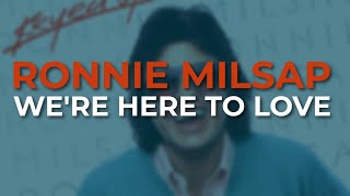 Ronnie Milsap - We're Here To Love (Official Audio)