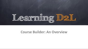 Course Builder: An Overview (720) D2L Brightspace