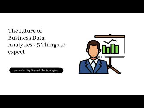 Neosoft Technologies – The future of Business Data Analytics – 5 Things to expect