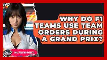 Why Do F1 Teams Use Team Orders During a Grand Prix? | Pole Position Experts