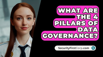What Are The 4 Pillars Of Data Governance? - SecurityFirstCorp.com