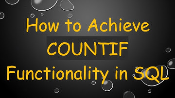 How to Achieve COUNTIF Functionality in SQL