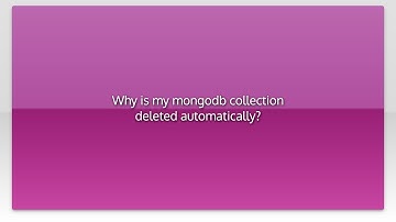 Why is my mongodb collection deleted automatically?