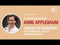 Anne Applebaum: Twilight of Democracy - The Seductive Lure of Authoritarianism