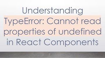Understanding TypeError: Cannot read properties of undefined in React Components