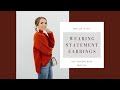 Get Dressed with Merrick: Wearing Statement Earrings