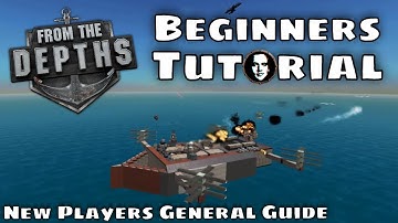 From The Depths Beginners Tutorial - General Guide For New & Returning Players
