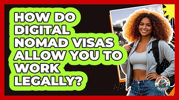 How Do Digital Nomad Visas Allow You To Work Legally? - Travel With A Backpack