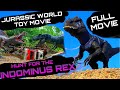 JURASSIC WORLD TOY MOVIE: HUNT FOR THE IDOMINUS REX ((FULL MOVIE))