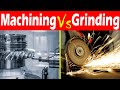 Differences between Machining and Grinding.