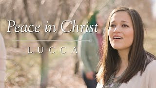 Peace in Christ | A Cappella Cover by Lucca | 2018 Mutual Theme | #BECAUSEofHIM chords