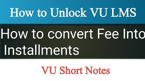 How to Fee Convert Into Installments || How to Unblock VULMS