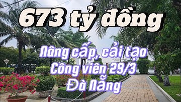 Khởi công CÔNG VIÊN 29/3 TPĐN 27/3/2025 - 673 tỷ đồng.