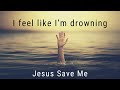Drowning in the storm  jesus save me  inspirational  motivational