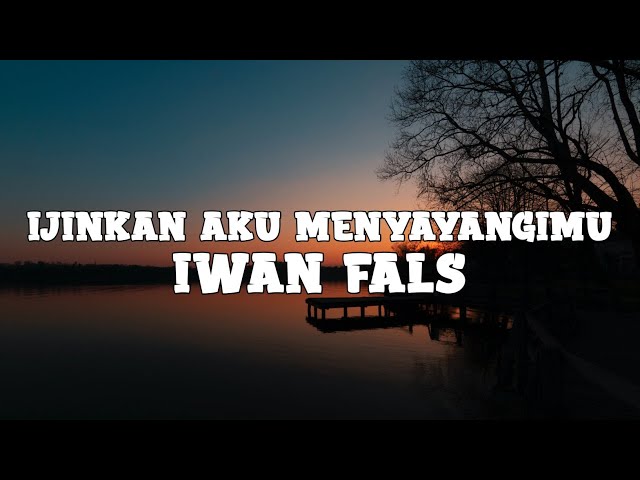Iwan Fals - Ijinkan Aku Menyayangimu (lyrics) class=