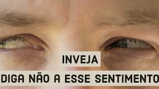 INVEJA: Diga não a esse sentimento