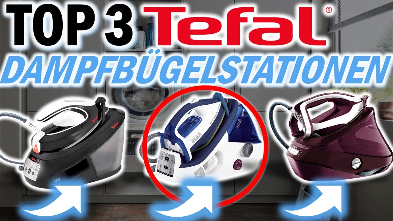 Die besten TEFAL DAMPFBÜGELSTATIONEN | Tefal Dampfbügelstation Test 2023 -  YouTube