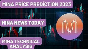 MINA Price Prediction 2023 / MINA  News Today / MINA Technical Analysis
