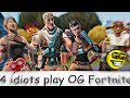 4 idiots play OG fortnite 💯