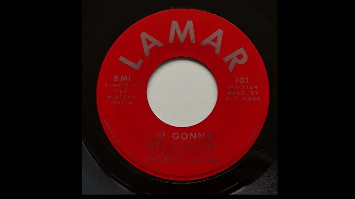Charles Amar   I'm Gonna Get You Yet (Lamar 101)
