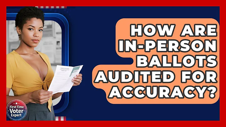 How Are In-person Ballots Audited For Accuracy? - First Time Voter Expert