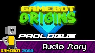GameBot Origins (Audio Drama) Prologue Sneak Peek