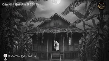RADIO TÂM LINH TRUYỆN MA : CĂN NHÀ QUỶ ÁM Ở CẦN THƠ | MC DIỄN ĐỌC NGHE MÀ NGHẸN HỌNG