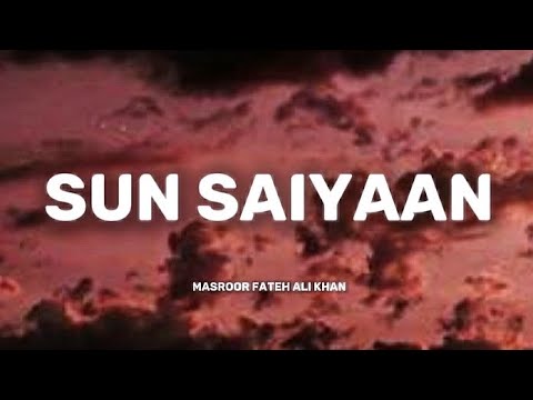 Sun Saiyan Masroor Ali Khan Qurbaan Lyrics