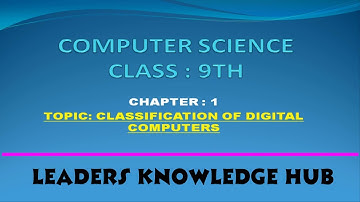 classification of computers, class 9th, computer science by Leaders Knowledge Hub.
