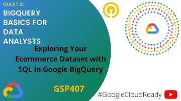 GoogleCloudReady Facilitator program | Quest: BigQuery Basics for Data Analysts | LAB 3 | GSP407
