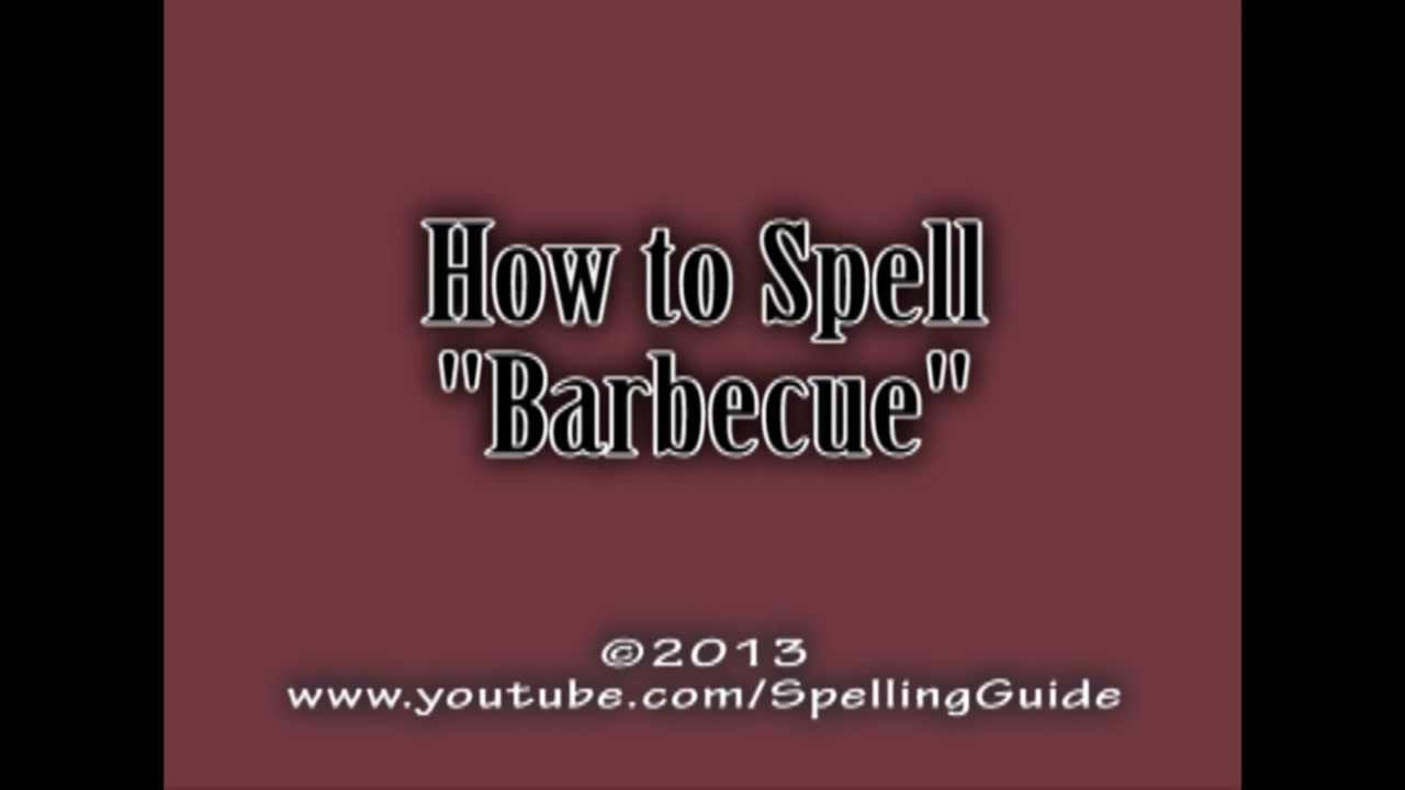 How To Spell Barbecue