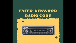 How To Enter Kenwood Radio Code To Unlock The Device