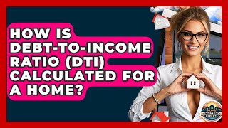How Is Debt-to-Income Ratio (DTI) Calculated For A Home? - Home Investing Experts