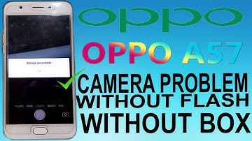 OPPO A57(1701) CAMERA STRAGE UNAVAILABLE PROBLEM SOLUTION WITHOU FLASH,WITHOUT ANY BOX.