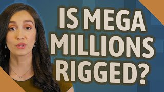 Is Mega Millions rigged?