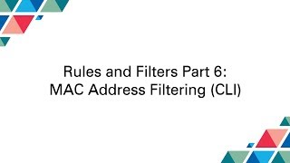 Cubro Packetmaster: Rules and Filters Part 6: MAC Address Filtering (CLI)