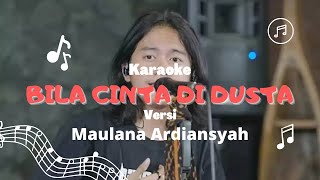 Bila Cinta Di Dusta - Maulana Ardiansyah (Karaoke)(Rege)