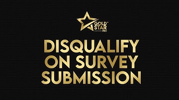 How to Automatically Disqualify Survey Responses in Gold Star Pro