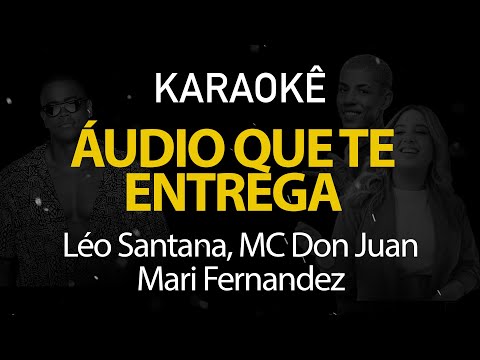 Video thumbnail for Áudio Que te Entrega - Léo Santana, MC Don Juan, Mari Fernandez